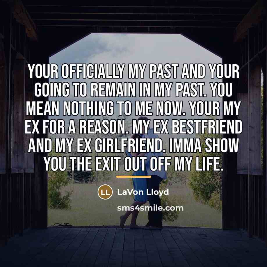 “Your officially my past and your going to remain in…” quote by LaVon Lloyd