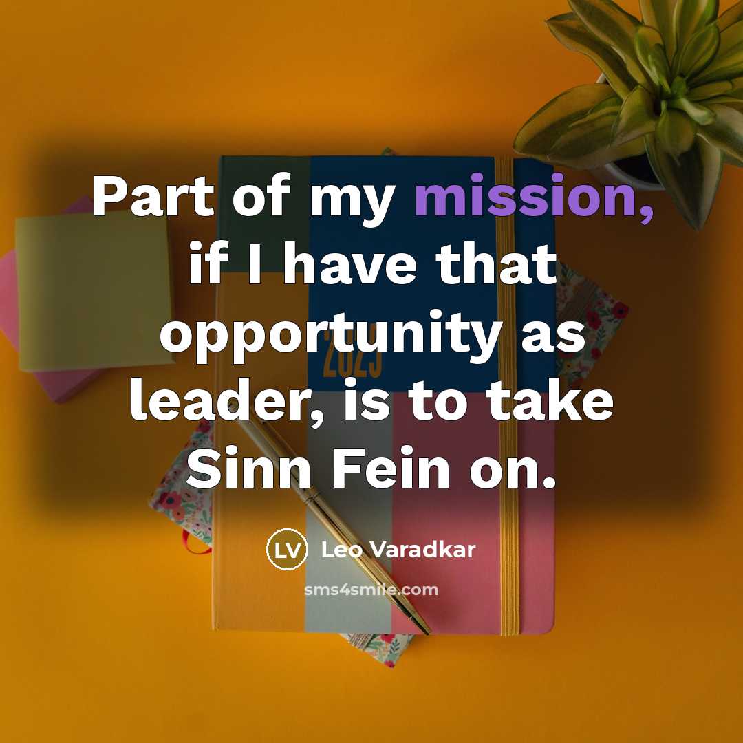 “Part of my mission, if I have that opportunity as…” quote by Leo Varadkar