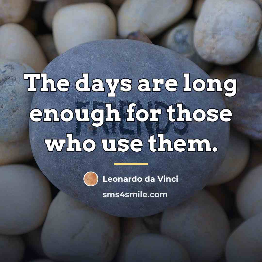 “The days are long enough for those who use them.…” quote by Leonardo da Vinci