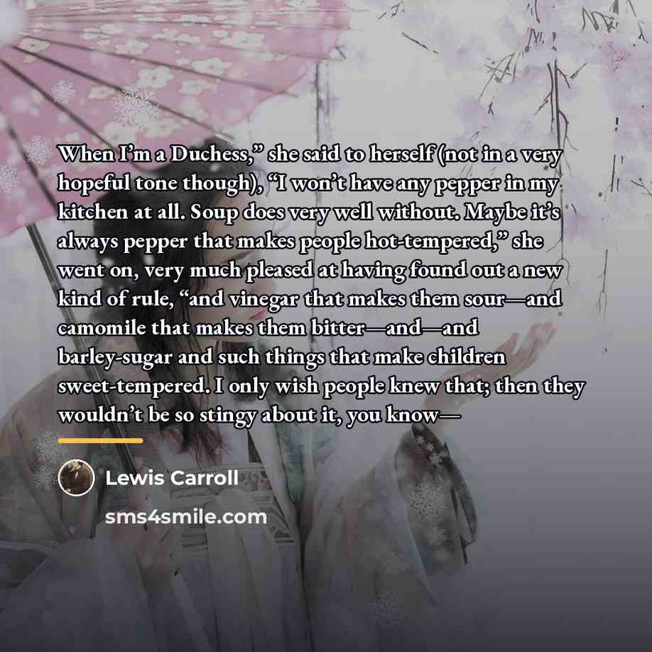 “When I’m a Duchess,” she said to herself (not in…” quote by Lewis Carroll