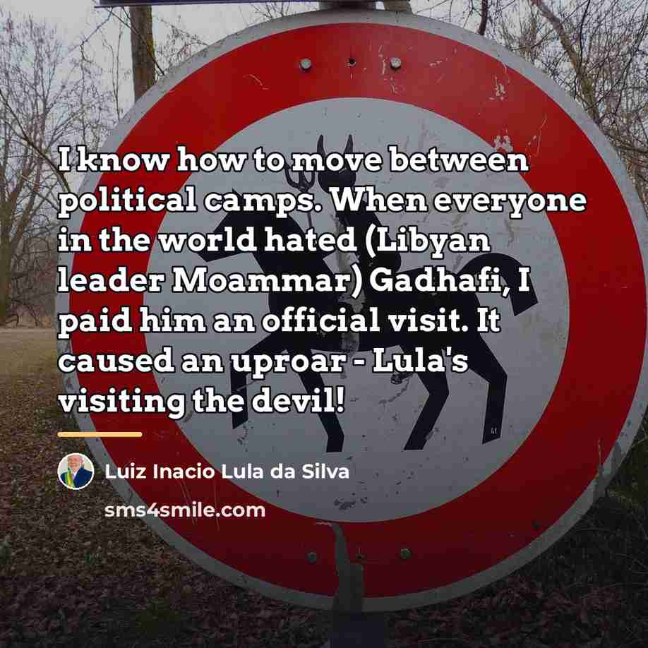 “I know how to move between political camps. When everyone…” quote by Luiz Inacio Lula da Silva