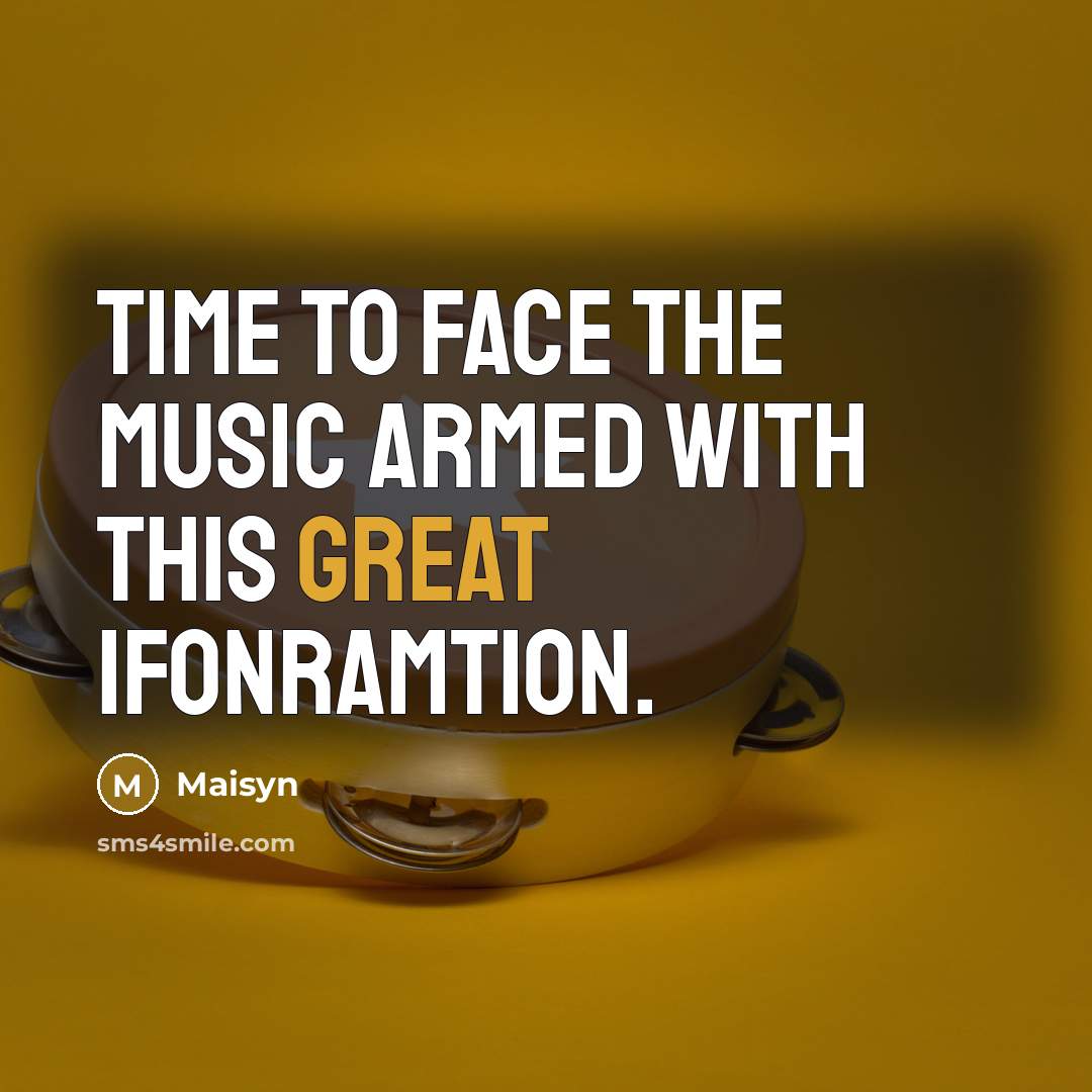 “Time to face the music armed with this great ifonramtion.” quote by Maisyn