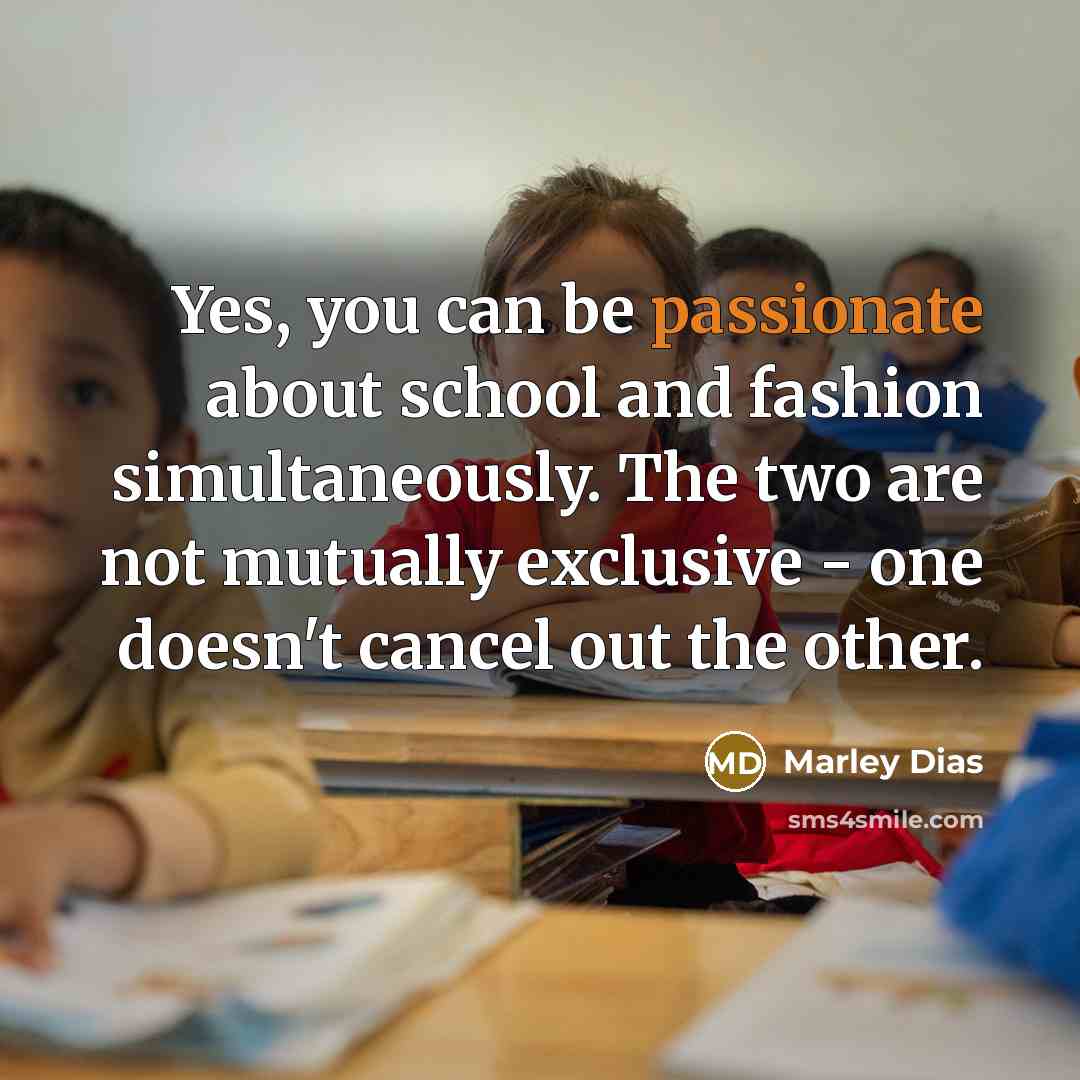 “Yes, you can be passionate about school and fashion simultaneously.…” quote by Marley Dias