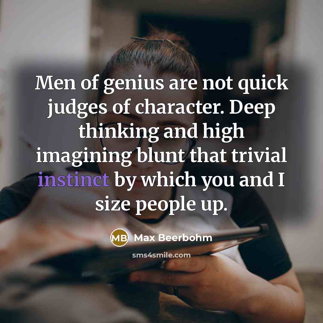 “Men of genius are not quick judges of character. Deep…” quote by Max Beerbohm