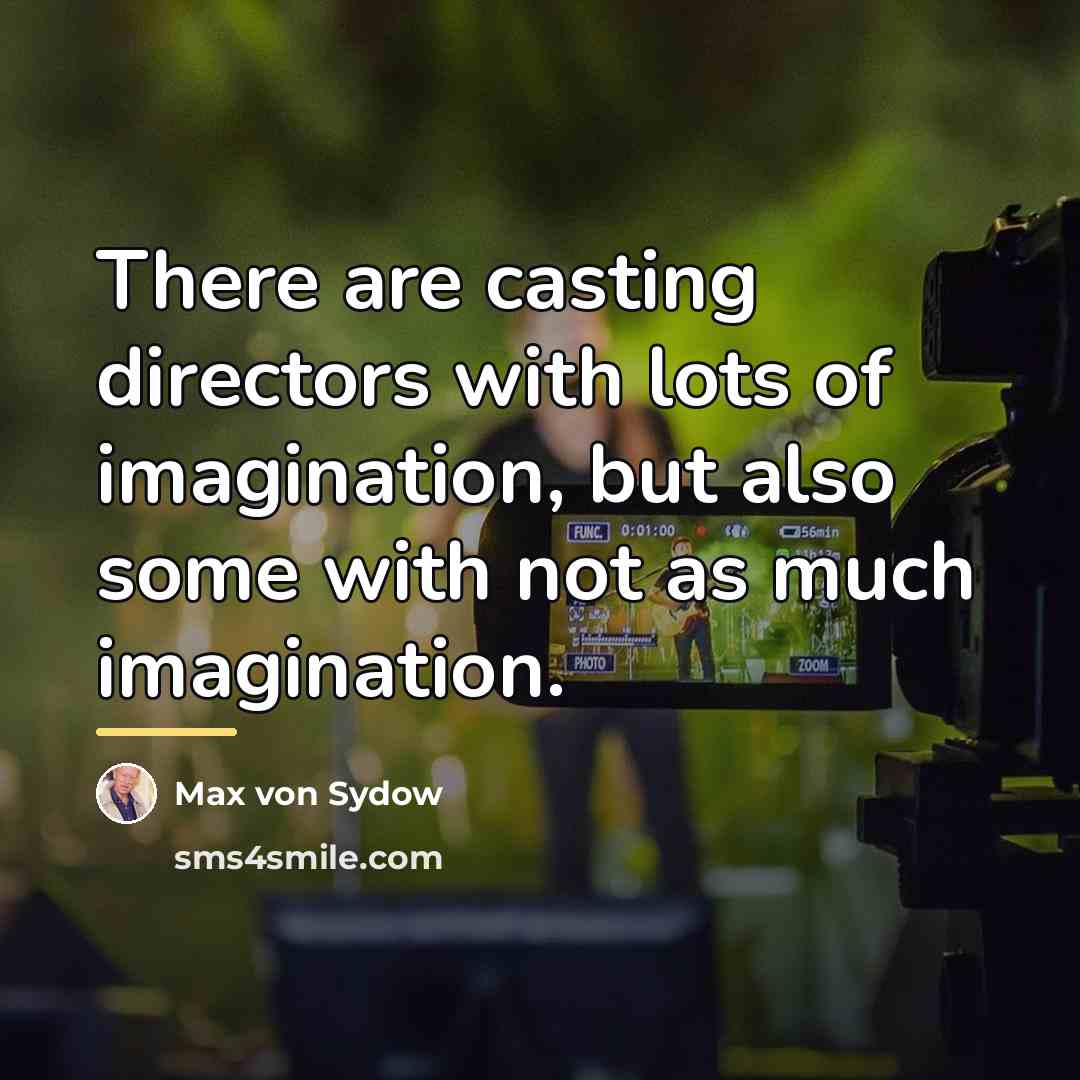 “There are casting directors with lots of imagination, but also…” quote by Max von Sydow