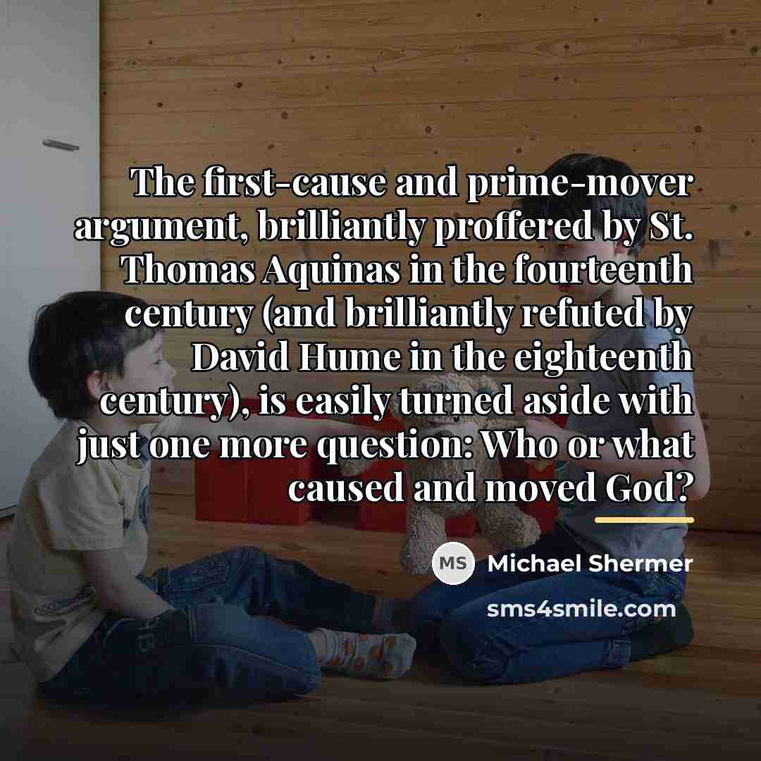 “The first-cause and prime-mover argument, brilliantly proffered by St. Thomas…” quote by Michael Shermer