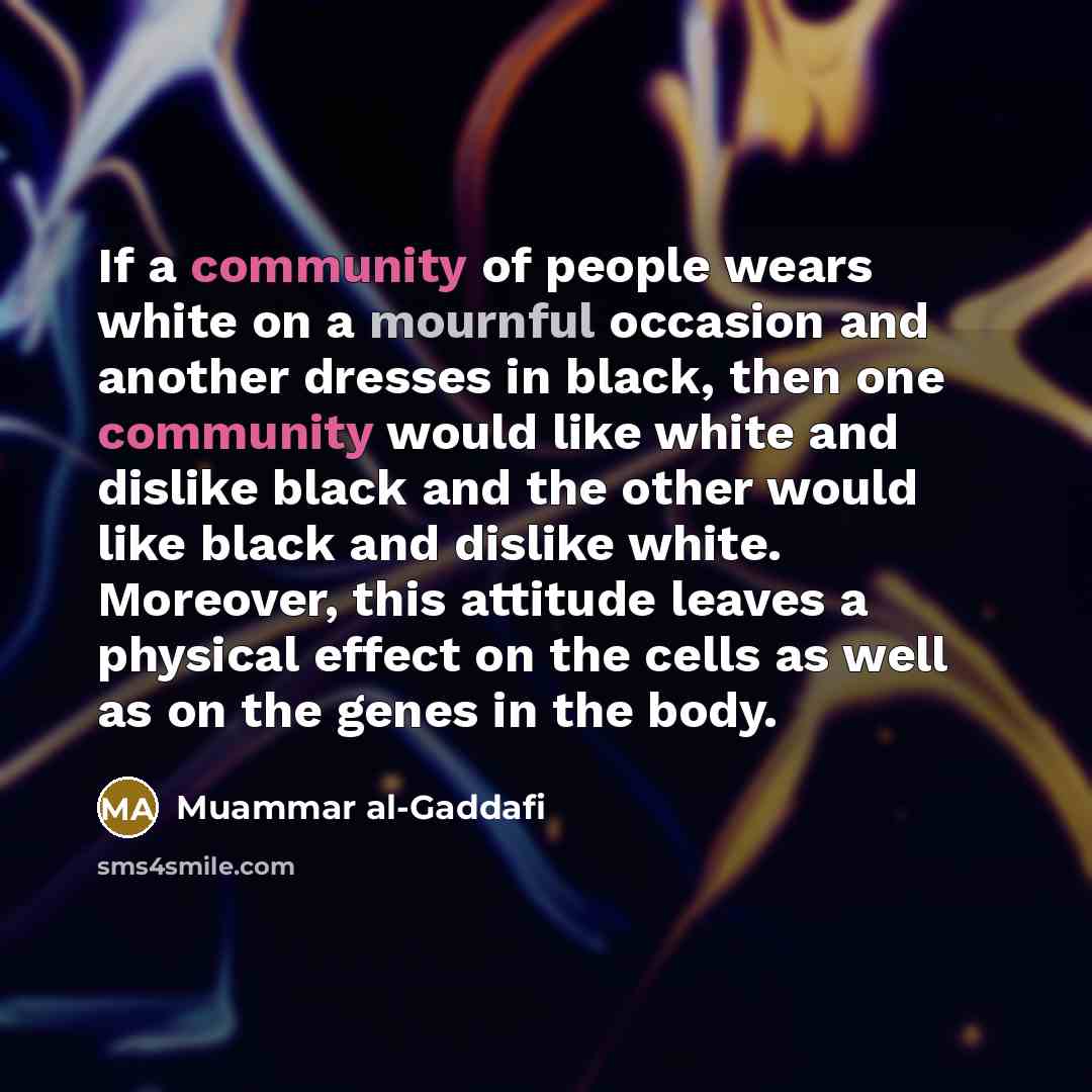 “If a community of people wears white on a mournful…” quote by Muammar al-Gaddafi