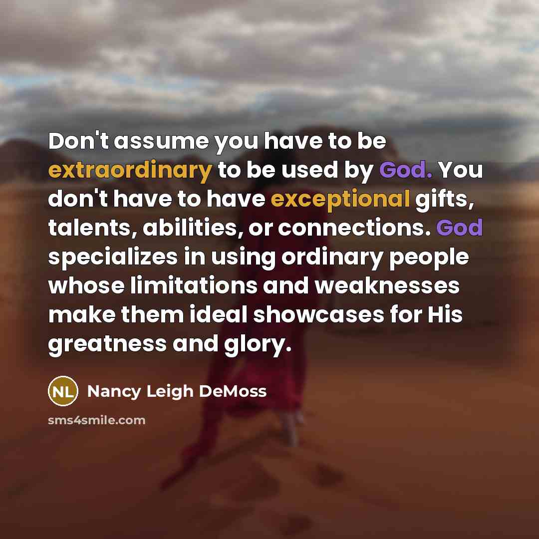 “Don't assume you have to be extraordinary to be used…” quote by Nancy Leigh DeMoss