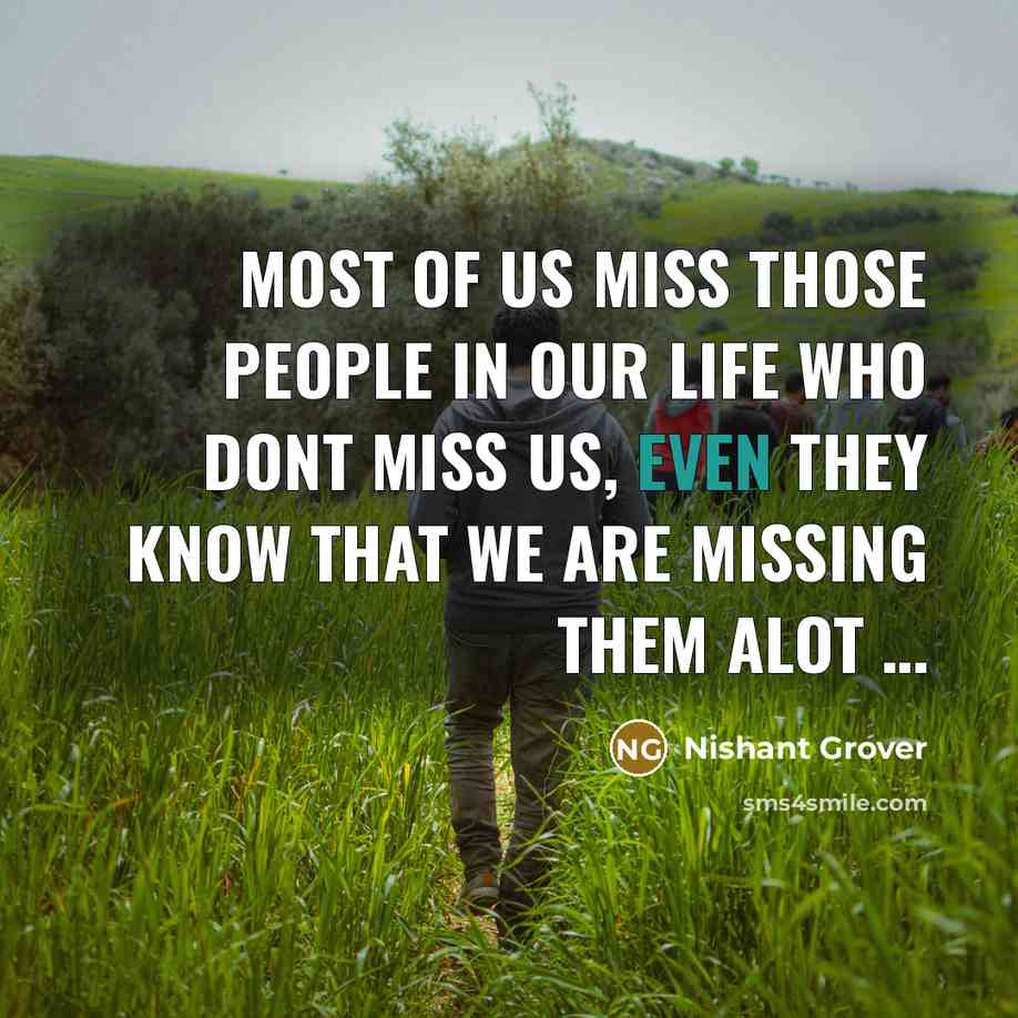 “Most of us miss those people in our life who…” quote by Nishant Grover