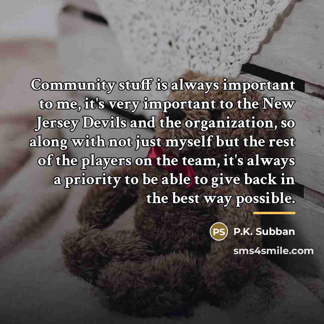 “Community stuff is always important to me, it's very important…” quote by P.K. Subban