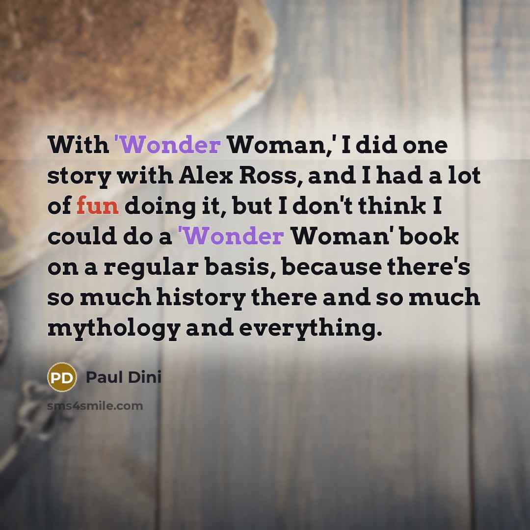 “With 'Wonder Woman,' I did one story with Alex Ross,…” quote by Paul Dini