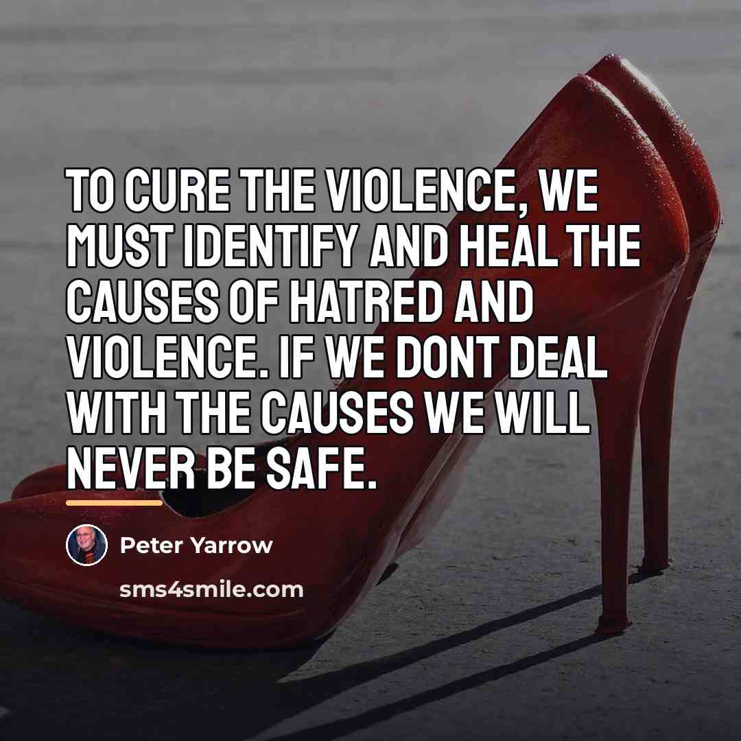 “To cure the violence, we must identify and heal the…” quote by Peter Yarrow