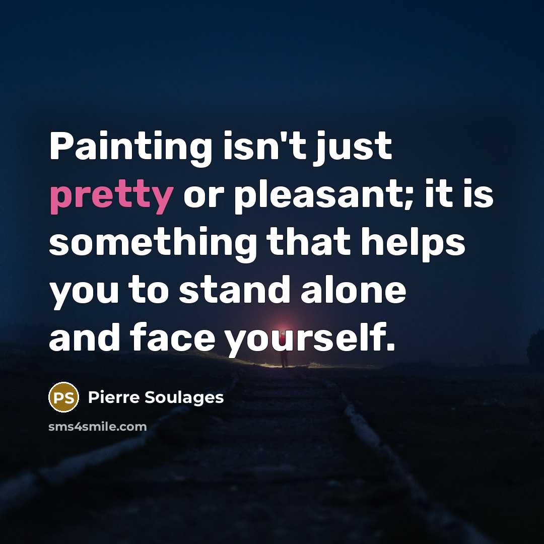 “Painting isn't just pretty or pleasant; it is something that…” quote by Pierre Soulages