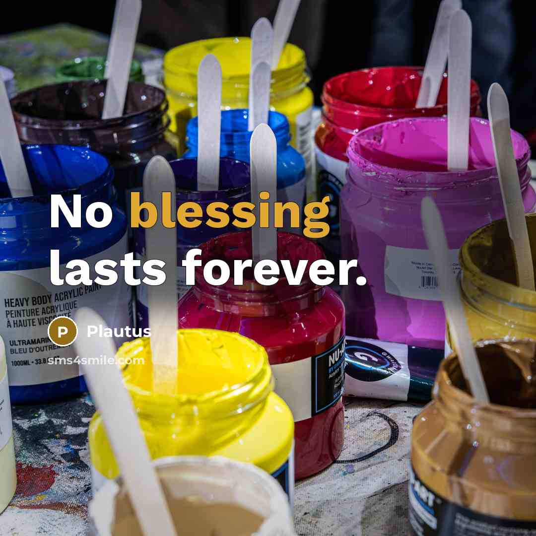 “No blessing lasts forever.…” quote by Plautus