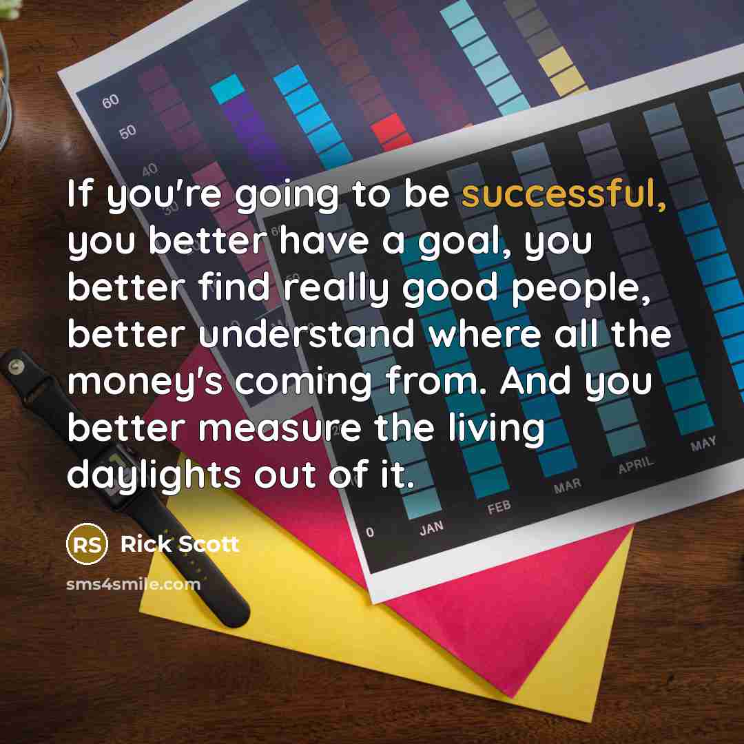 “If you're going to be successful, you better have a…” quote by Rick Scott