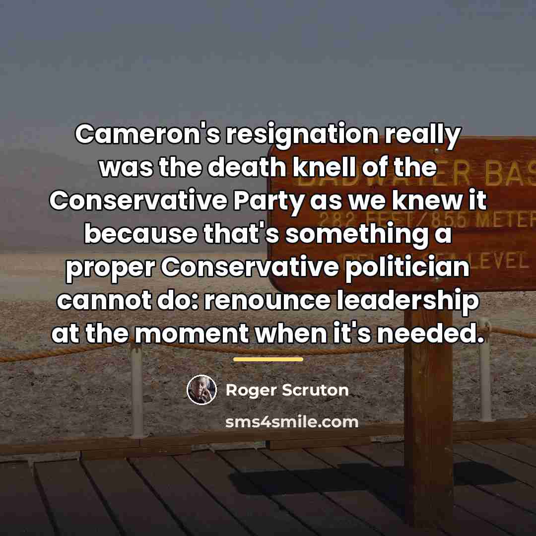 “Cameron's resignation really was the death knell of the Conservative…” quote by Roger Scruton