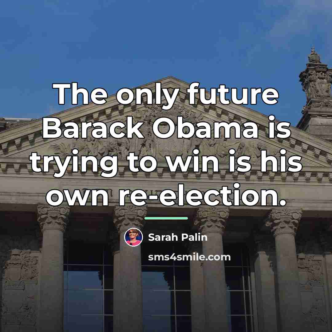 “The only future Barack Obama is trying to win is…” quote by Sarah Palin