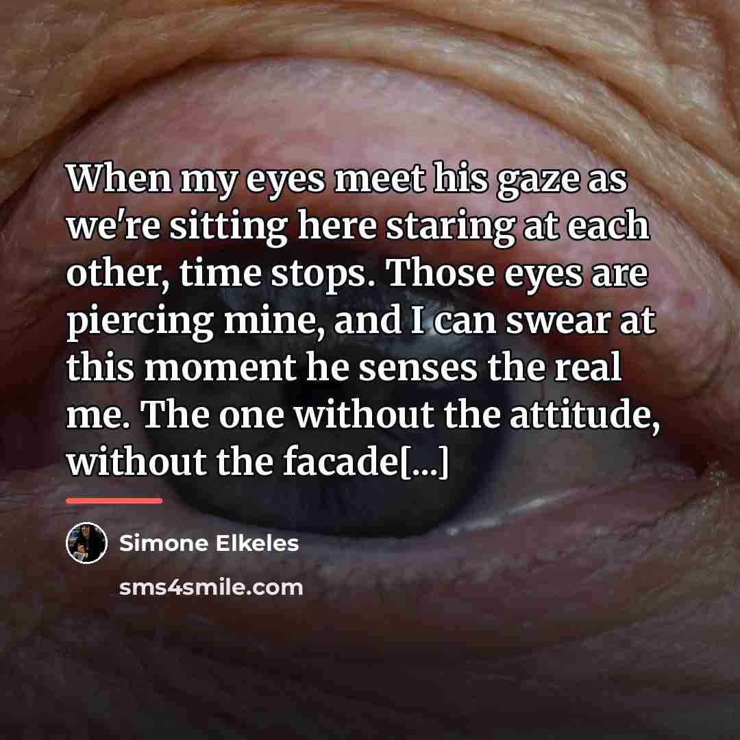 “When my eyes meet his gaze as we're sitting here…” quote by Simone Elkeles