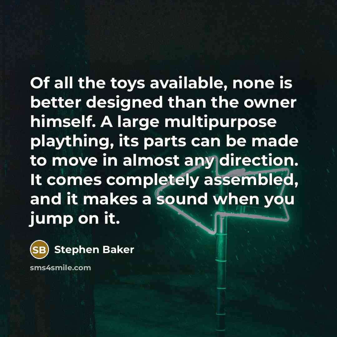 “Of all the toys available, none is better designed than…” quote by Stephen Baker