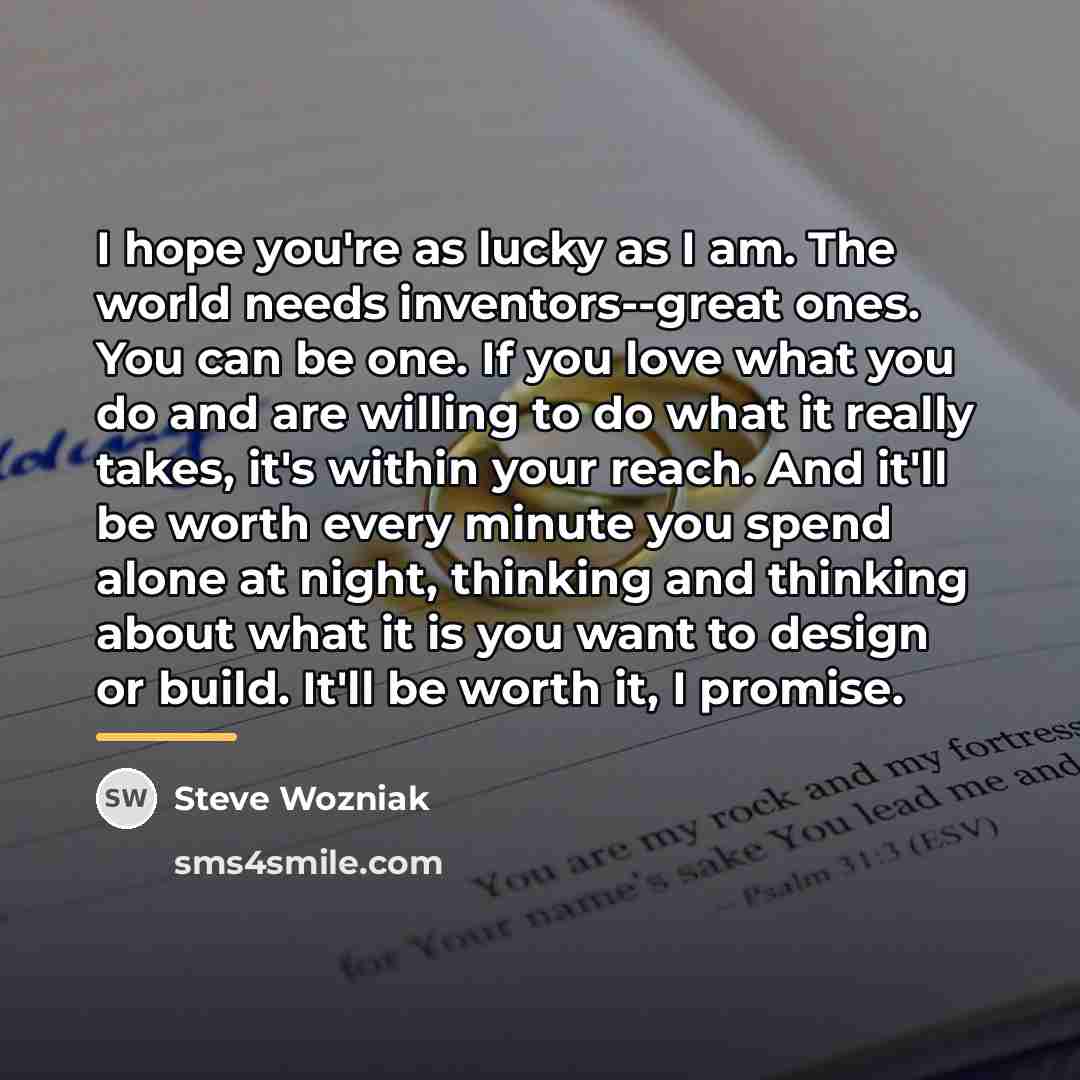 “I hope you're as lucky as I am. The world…” quote by Steve Wozniak