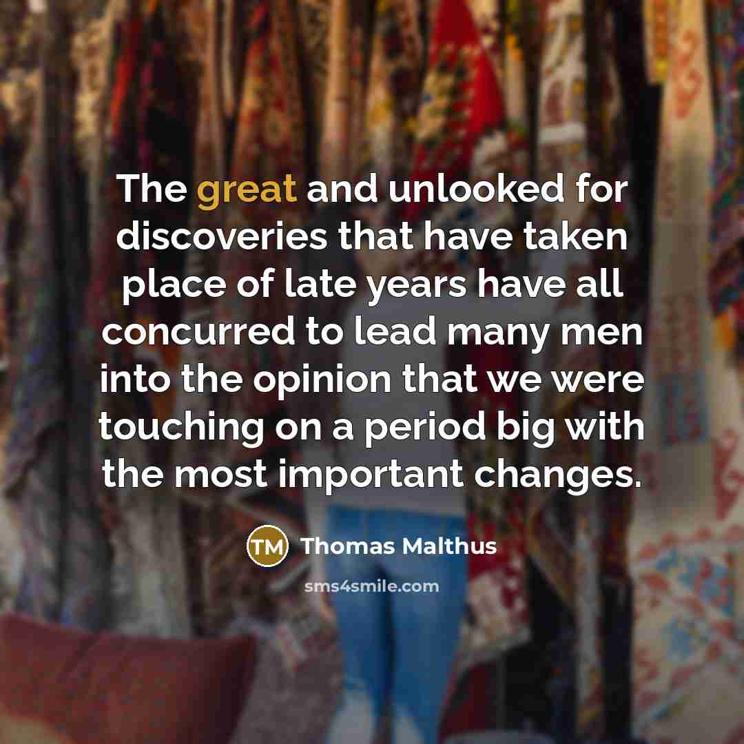 “The great and unlooked for discoveries that have taken place…” quote by Thomas Malthus
