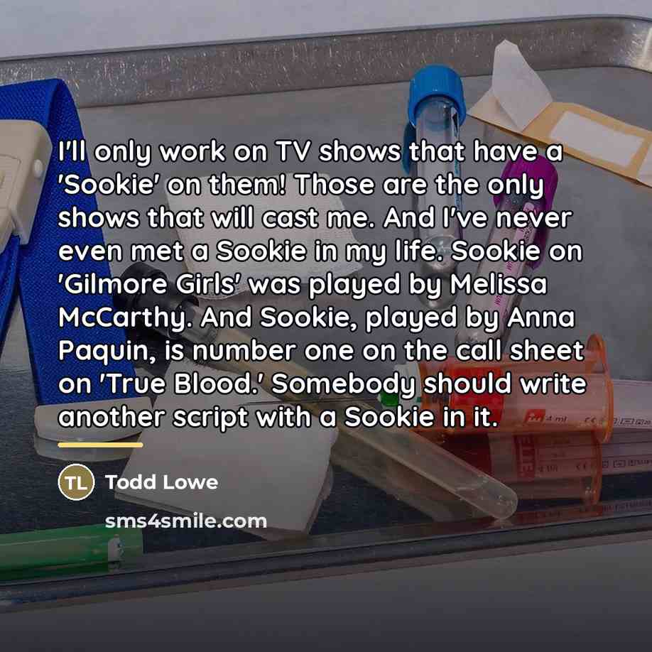 “I'll only work on TV shows that have a 'Sookie'…” quote by Todd Lowe