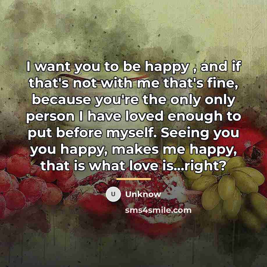 “I want you to be happy , and if that's…” quote by Unknow