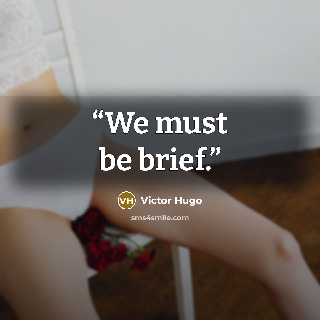 “We must be brief.” quote by Victor Hugo