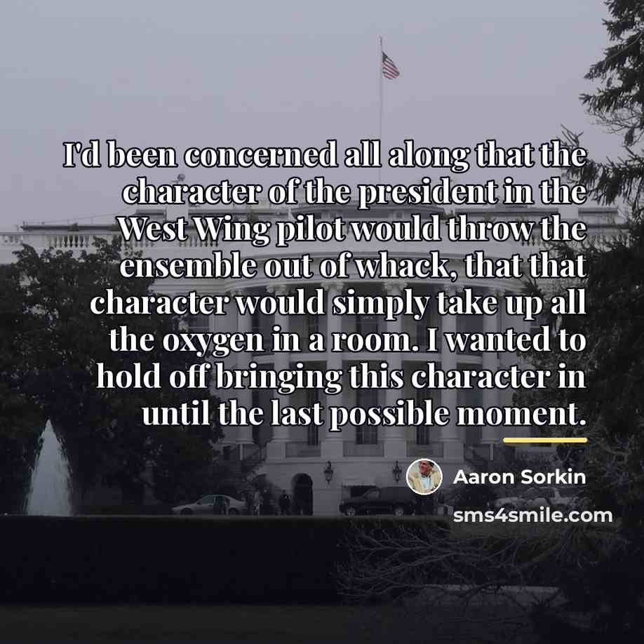 “I'd been concerned all along that the character of the…” quote by Aaron Sorkin