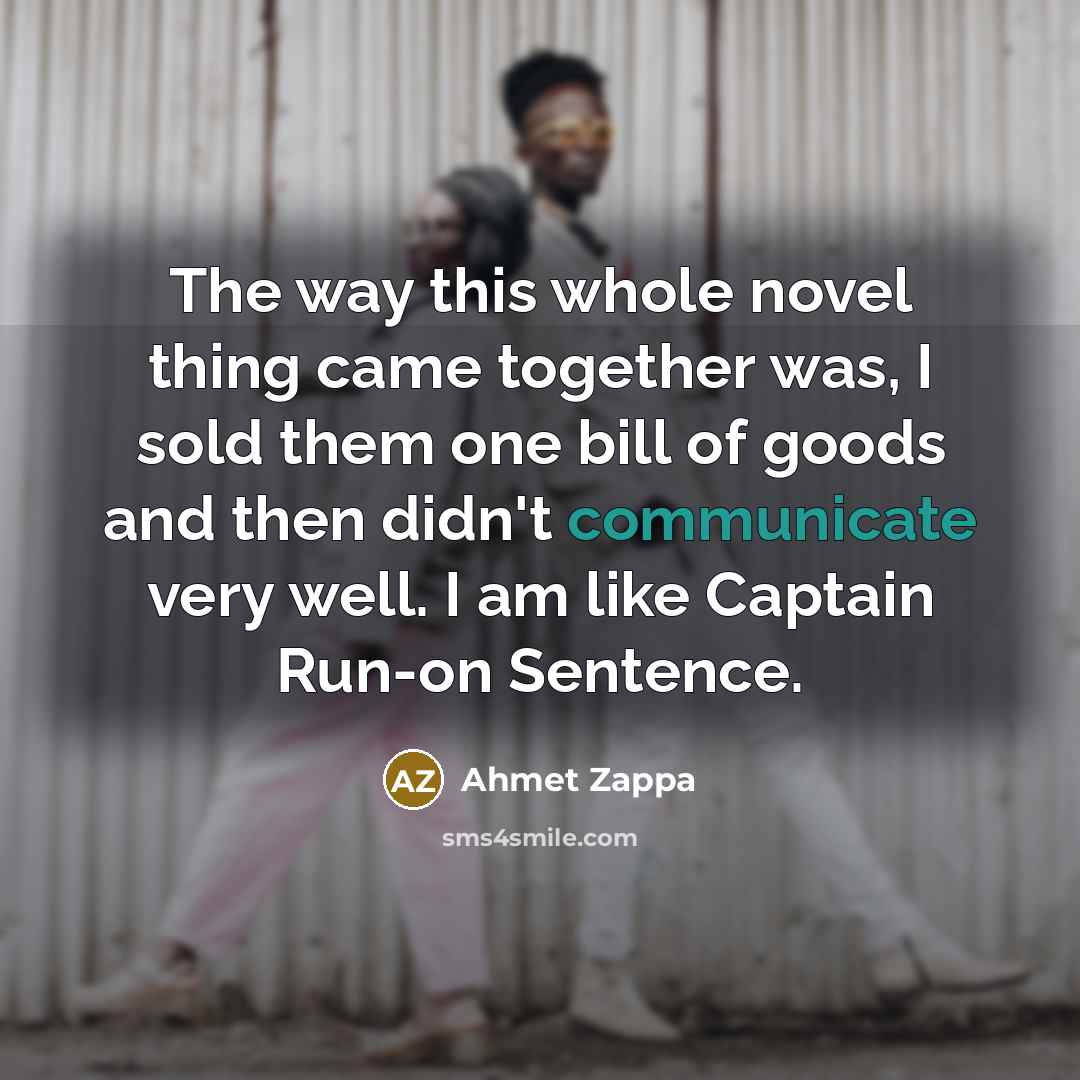 “The way this whole novel thing came together was, I…” quote by Ahmet Zappa