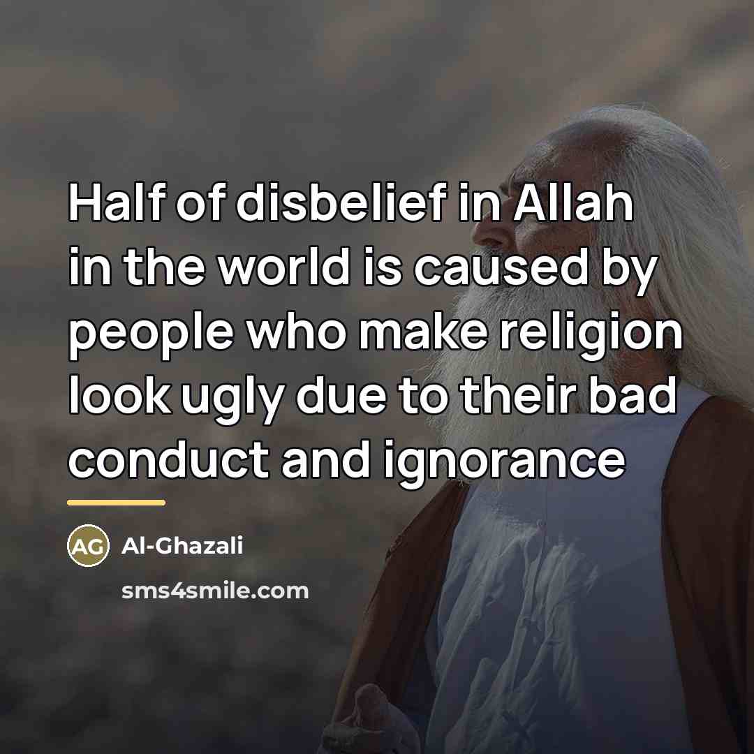 “Half of disbelief in Allah in the world is caused…” quote by Al-Ghazali