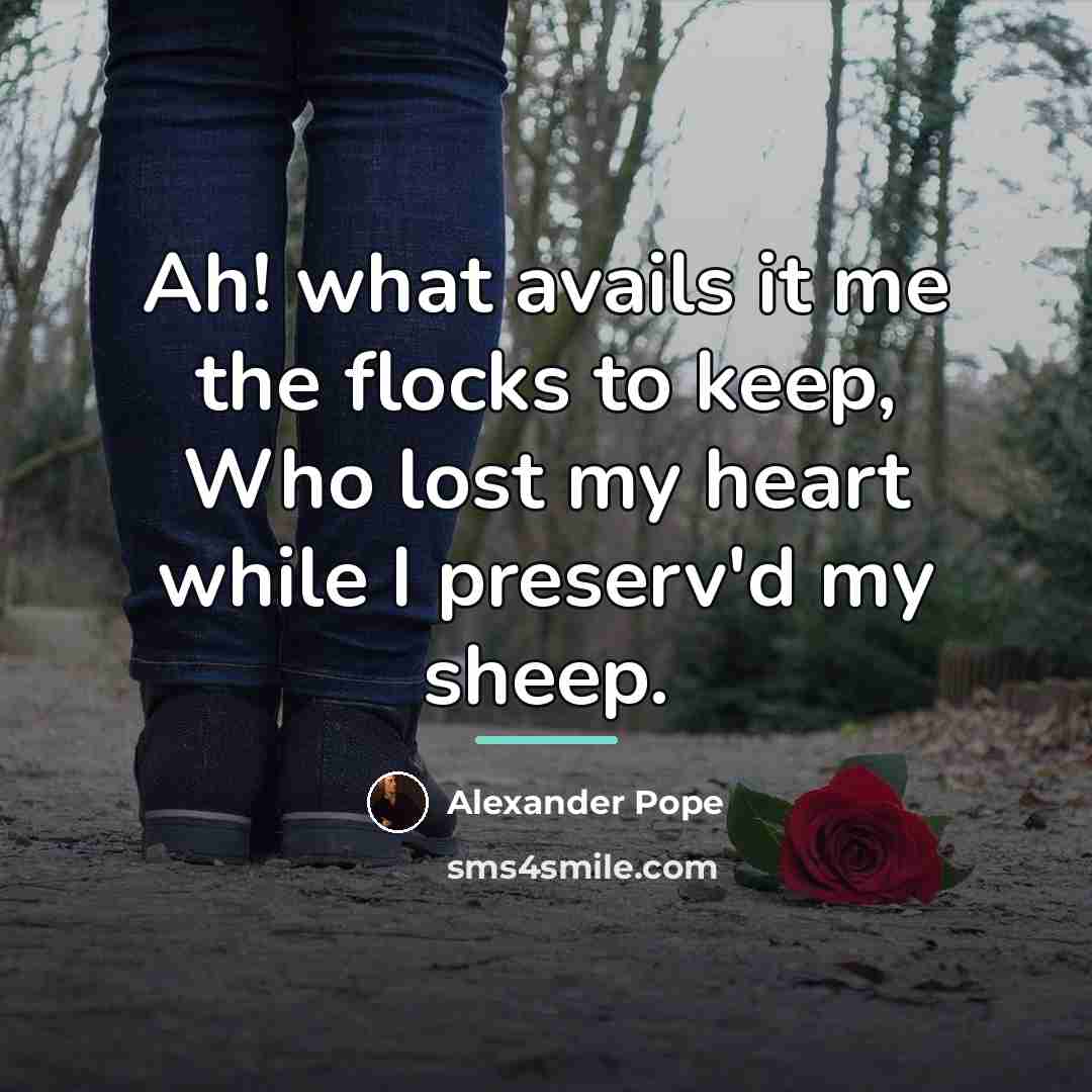 “Ah! what avails it me the flocks to keep, Who…” quote by Alexander Pope