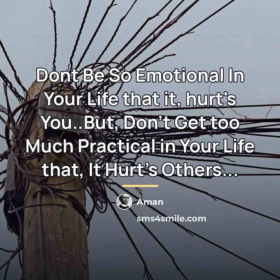 “Dont Be So Emotional In Your Life that it, hurt's…” quote by Aman