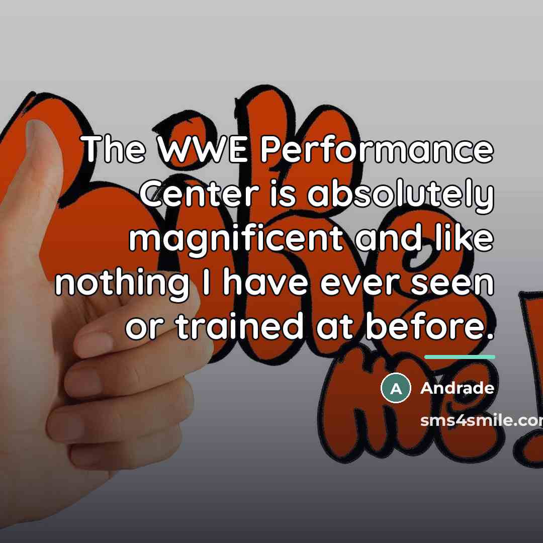 “The WWE Performance Center is absolutely magnificent and like nothing…” quote by Andrade
