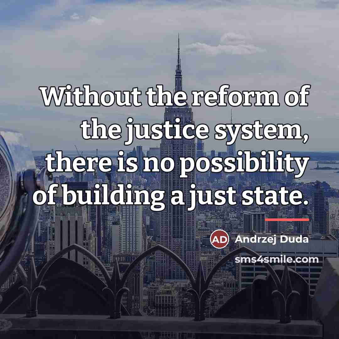 “Without the reform of the justice system, there is no…” quote by Andrzej Duda
