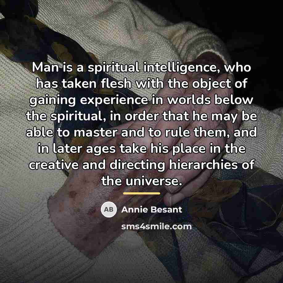 “Man is a spiritual intelligence, who has taken flesh with…” quote by Annie Besant