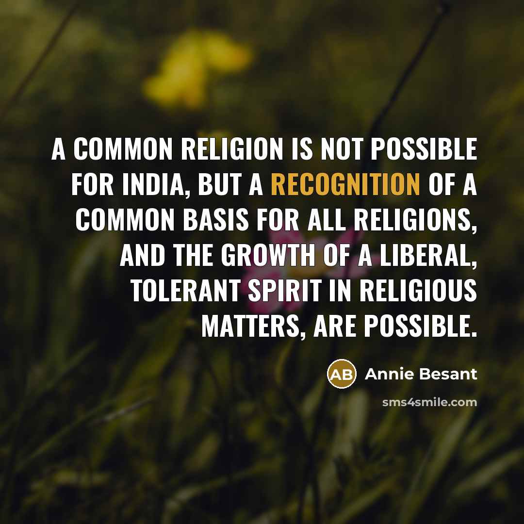 “A common religion is not possible for India, but a…” quote by Annie Besant