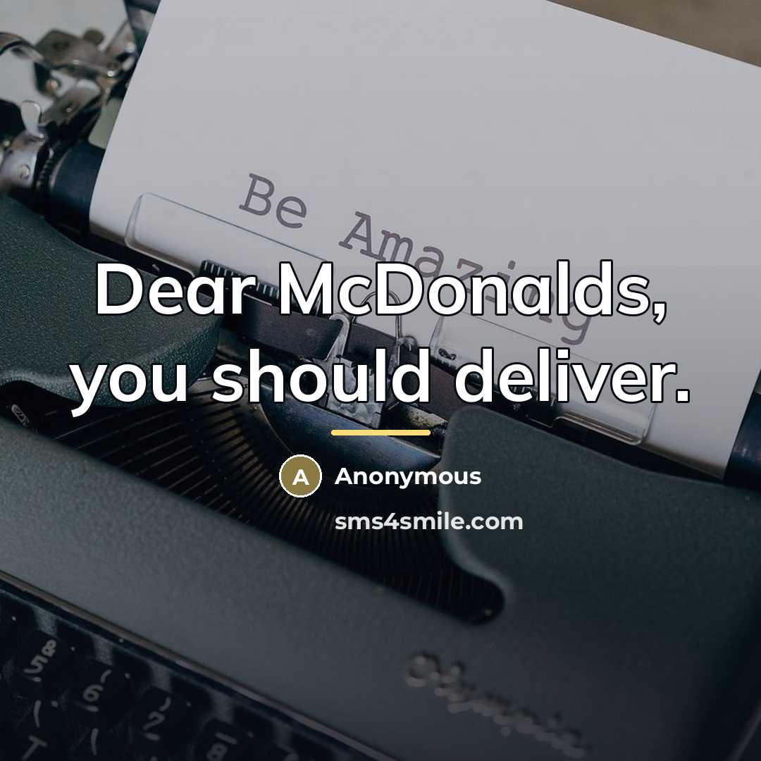 “Dear McDonalds, you should deliver.…” quote by Anonymous