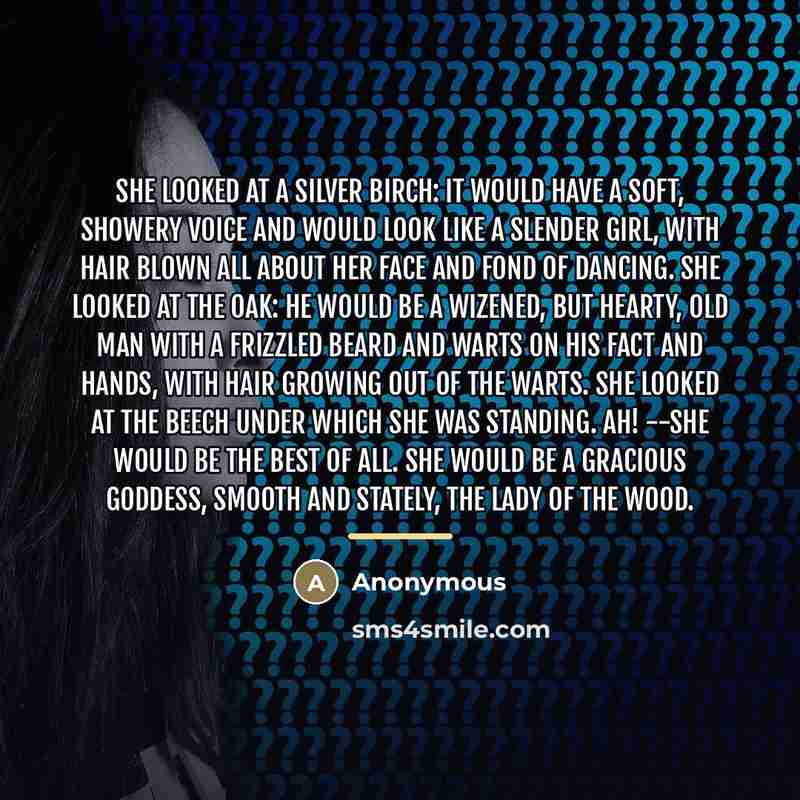 “She looked at a silver birch: it would have a…” quote by Anonymous