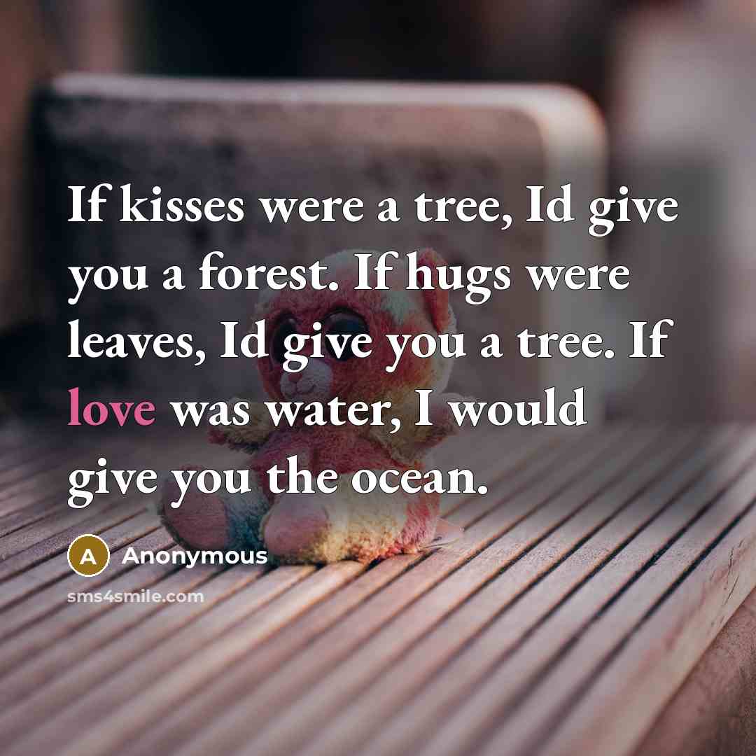 “If kisses were a tree, Id give you a forest.…” quote by Anonymous