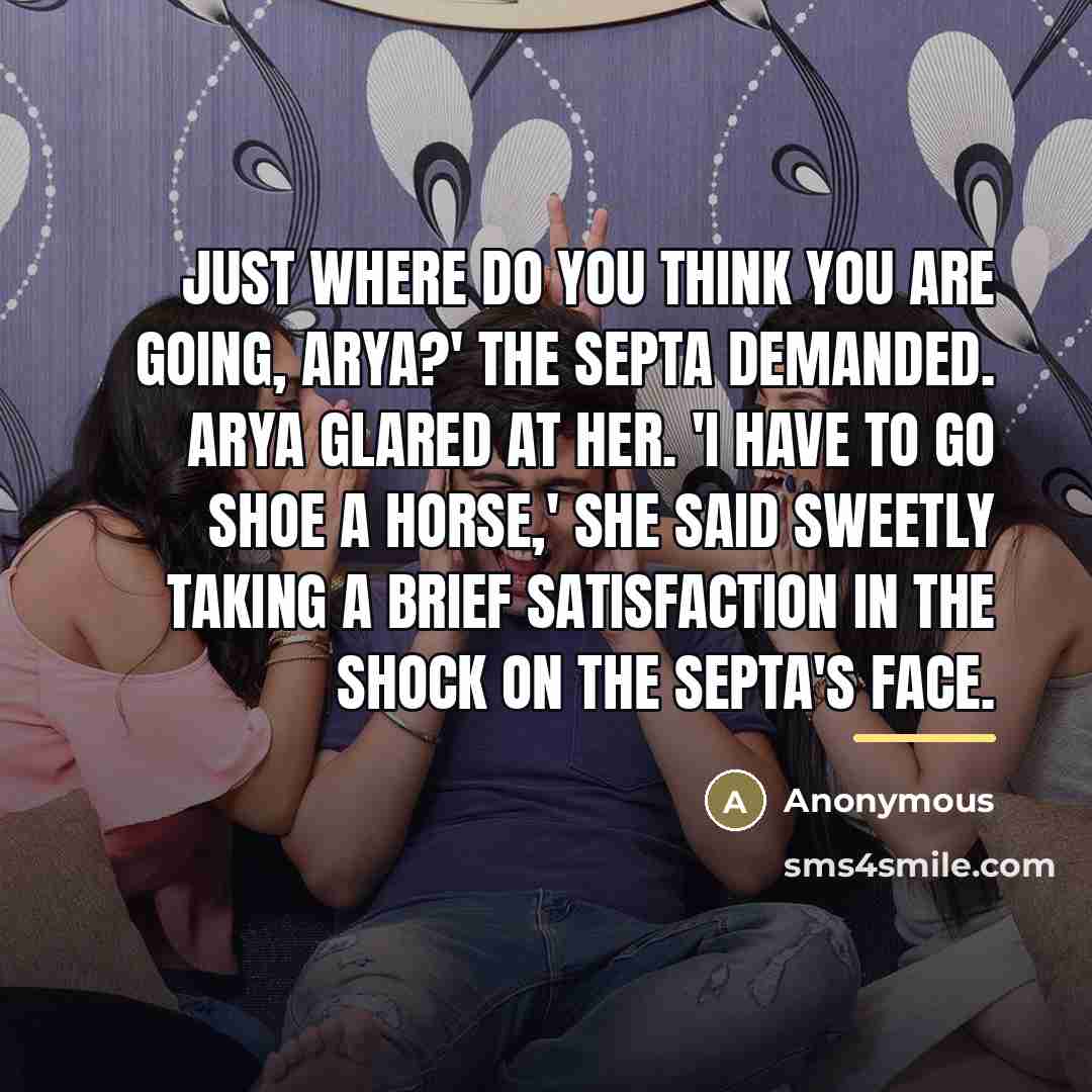 “Just where do you think you are going, Arya?' the…” quote by Anonymous