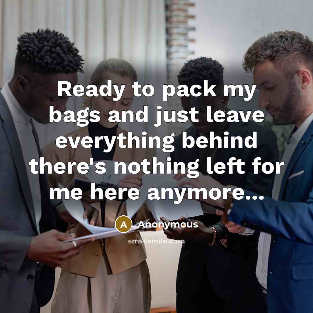 “Ready to pack my bags and just leave everything behind…” quote by Anonymous