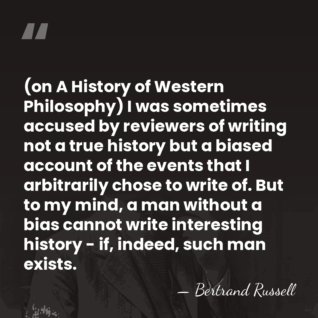 (on A History of Western Philosophy) I was sometimes accused by reviewers&hellip; - Bertrand Russell