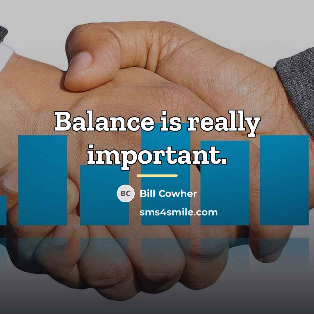 “Balance is really important.…” quote by Bill Cowher