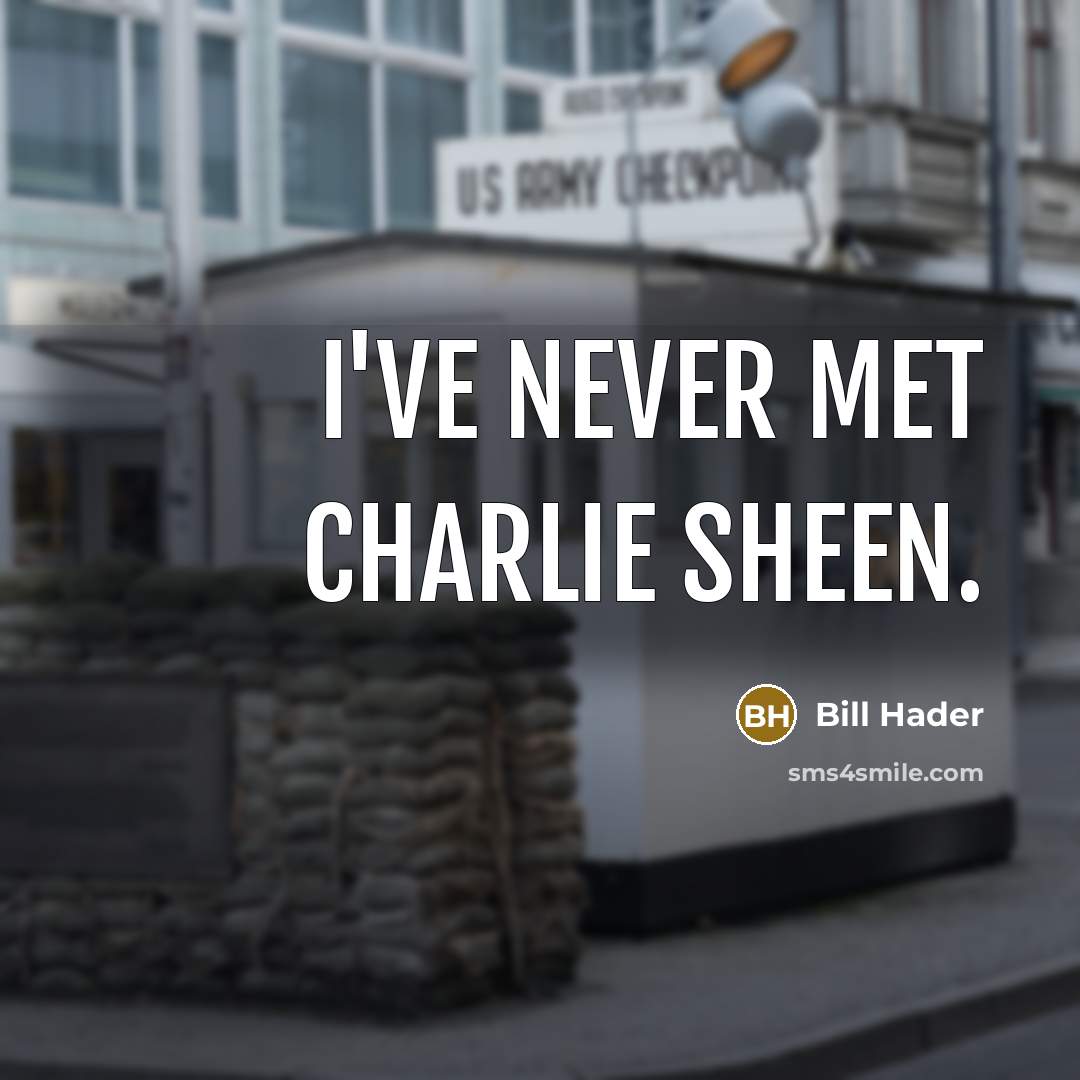 “I've never met Charlie Sheen.…” quote by Bill Hader
