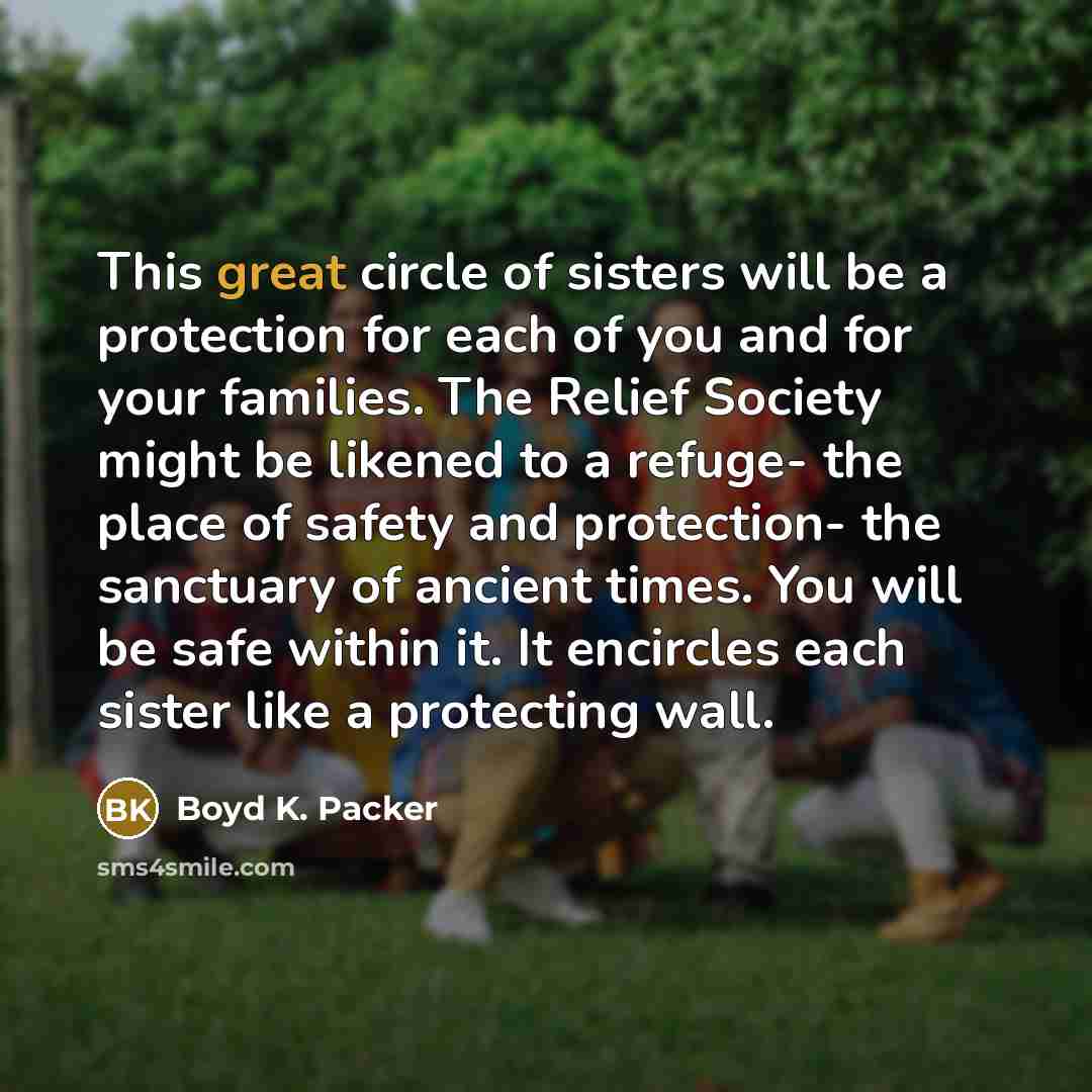 “This great circle of sisters will be a protection for…” quote by Boyd K. Packer