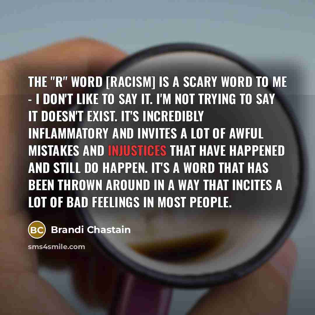 “The "r" word [racism] is a scary word to me…” quote by Brandi Chastain