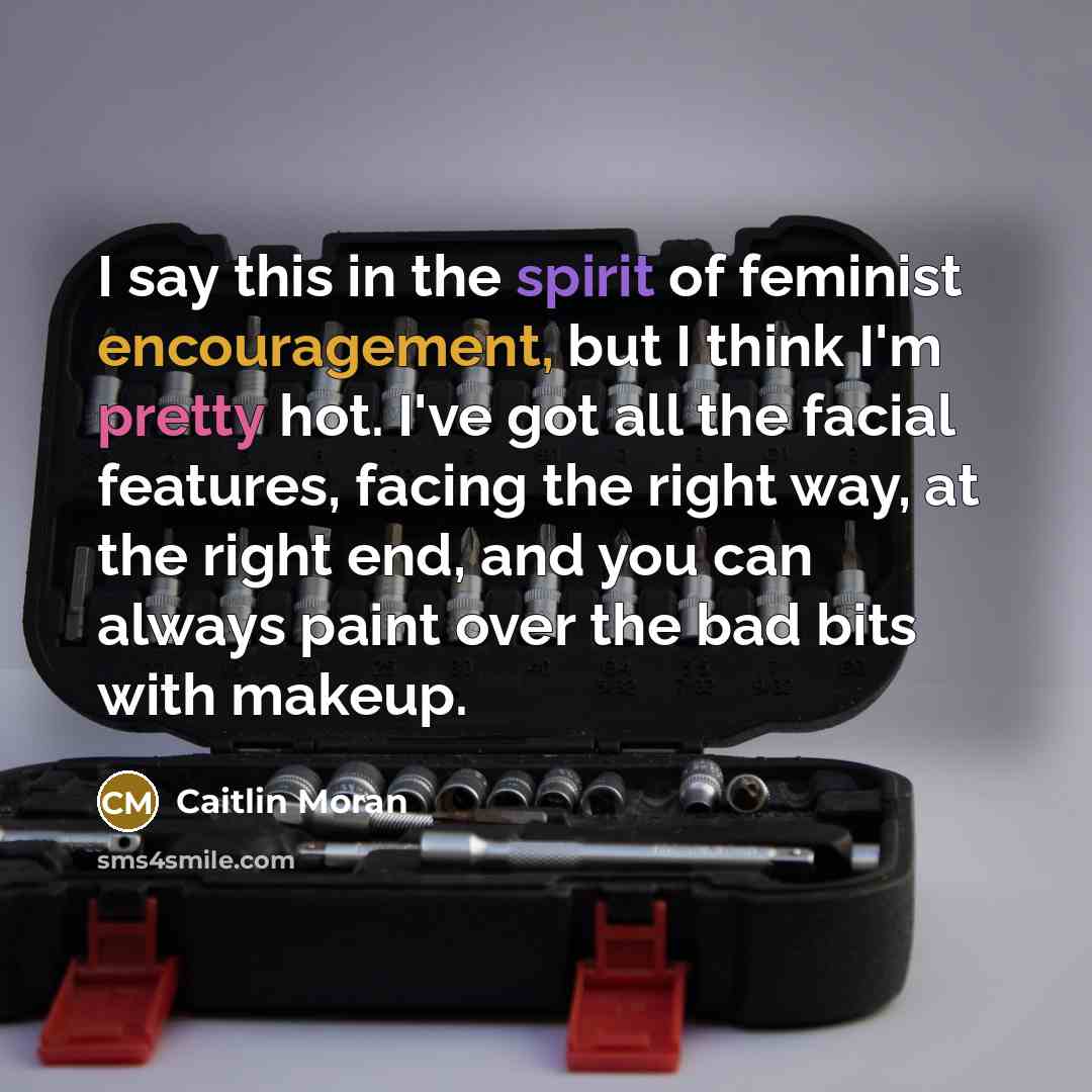 “I say this in the spirit of feminist encouragement, but…” quote by Caitlin Moran