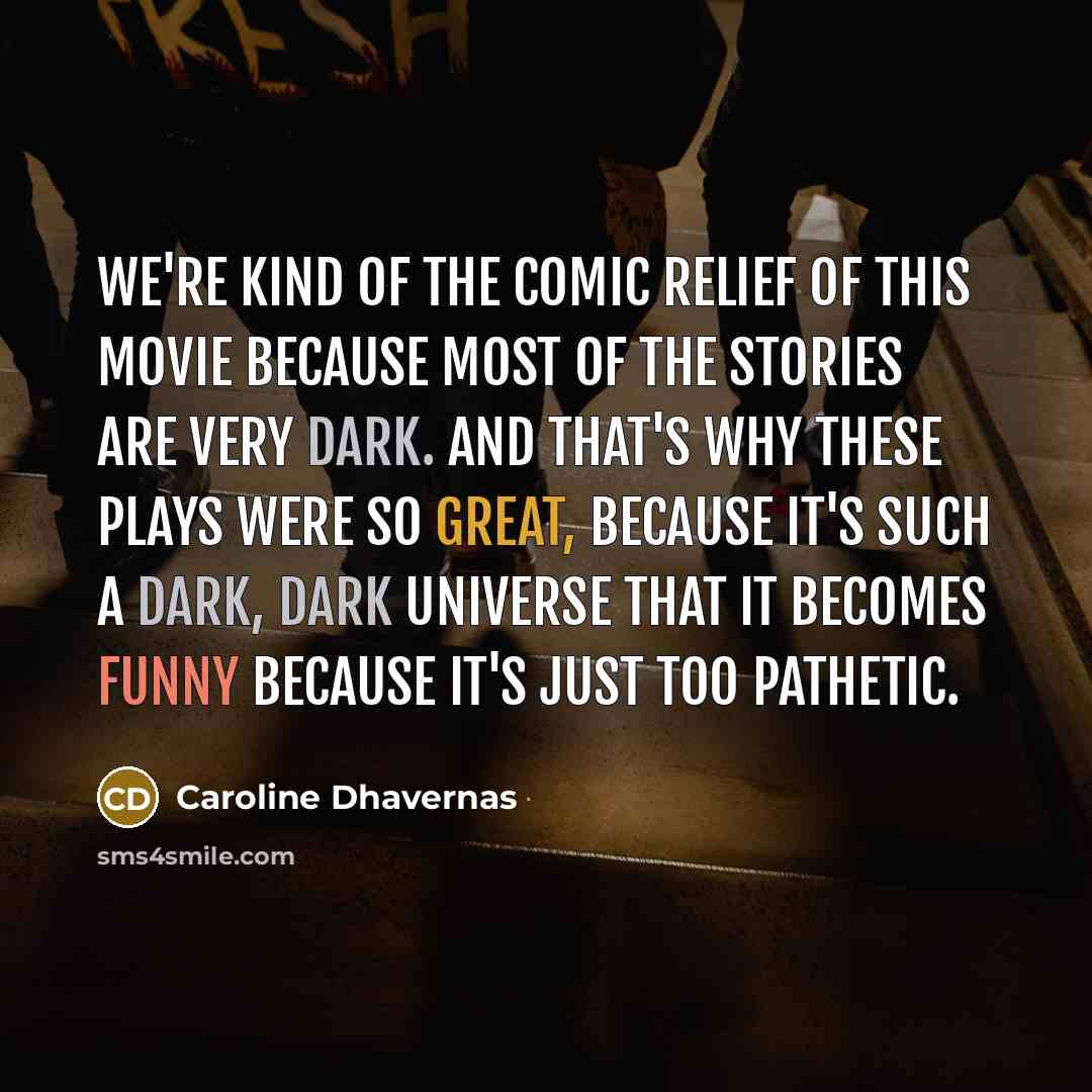 “We're kind of the comic relief of this movie because…” quote by Caroline Dhavernas