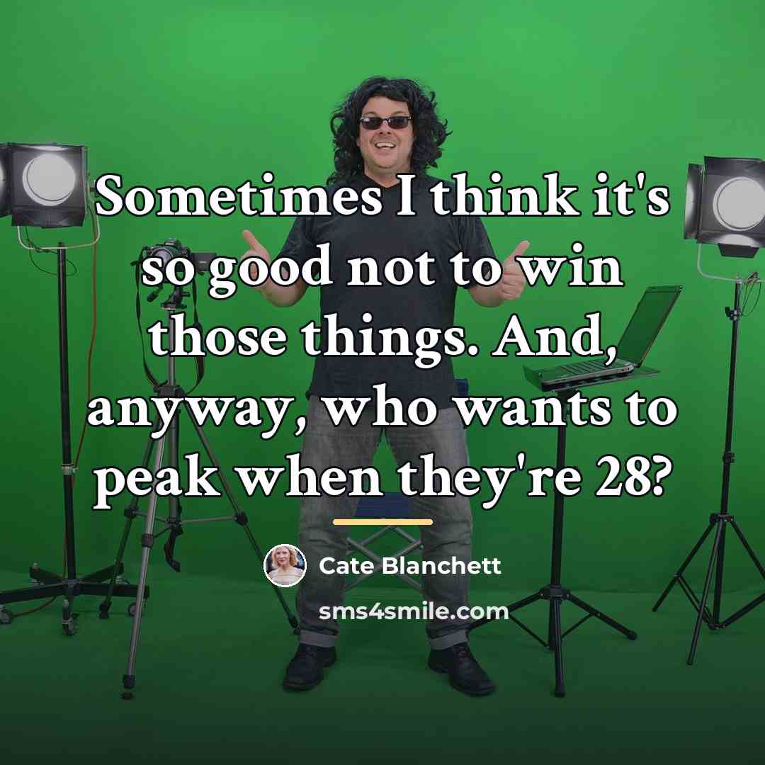“Sometimes I think it's so good not to win those…” quote by Cate Blanchett